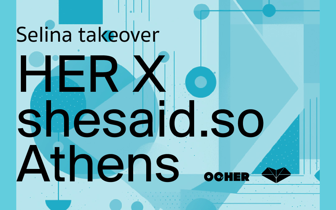 HER project x shesaid.so Athens: Music, arts & tech takeover